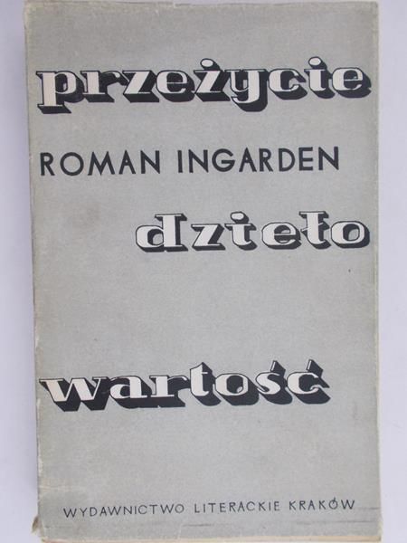 Roman Ingarden  - Przeżycie, dzieło, wartość