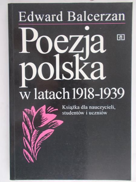 Edward Balcerzan  - Poezja polska w latach 1918-1939
