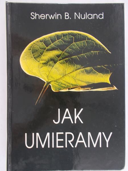 Nuland Sherwin B.- Jak Umieramy