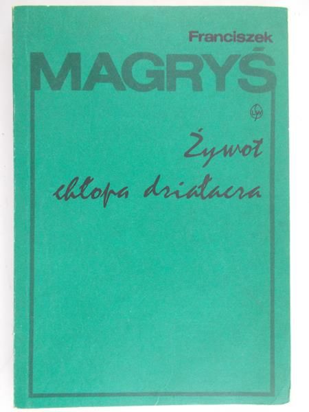 Magryś Franciszek - Żywot chłopa działacza