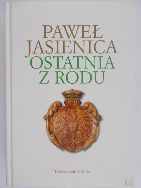 Jasienica Paweł - Ostatnia z rodu