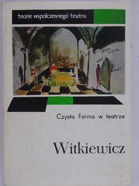Witkiewicz Stanisław Ignacy - Czysta forma w teatrze