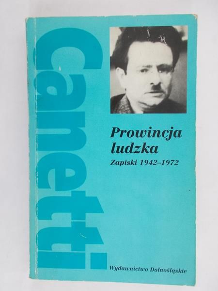 Canetti Elias - Prowincja ludzka. Zapiski 1942-1972