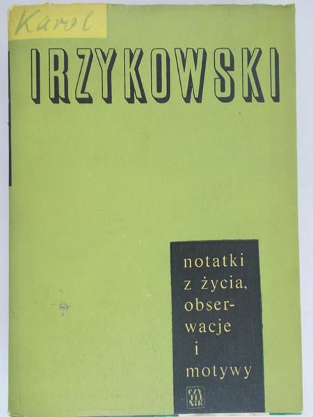 Irzykowski Karol - Notatki z życia, obserwacje i motywy