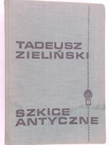 Tadeusz Zieliński - Szkice antyczne