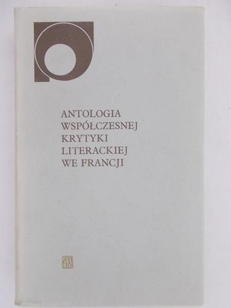Karpiński W.(oprac.) - Antologia współczesnej krytyki literackiej we Francji