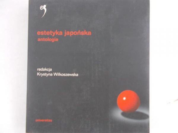 Wilkoszewska Krystyna (red.) - Estetyka japońska. Antologia