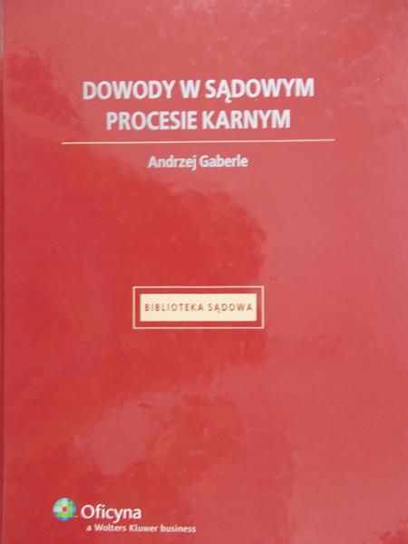 Gaberle Andrzej - Dowody w sądowym procesie karnym