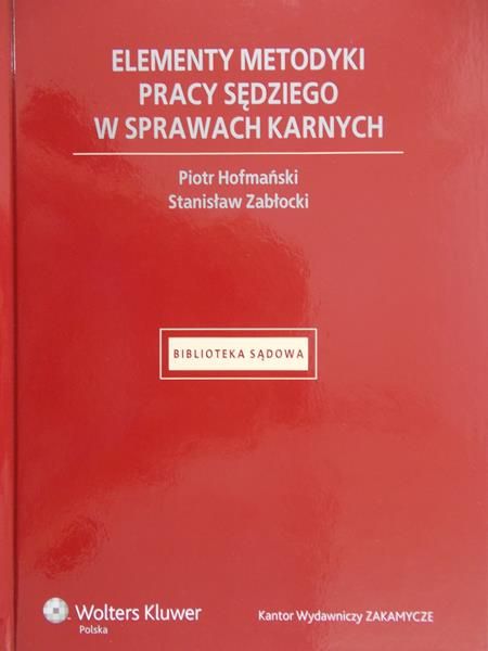 Hofmański Piotr - Elementy metodyki pracy sędziego w sprawach karnych