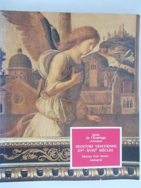 Musee de l'Ermitage Leningrad - Peinture Venitienne XV- XVIII Siecles