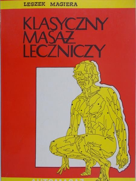 Magiera Leszek - Klasyczny masaż leczniczy