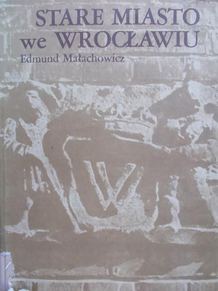 Małachowicz Edmund - Stare miasto we Wrocławiu