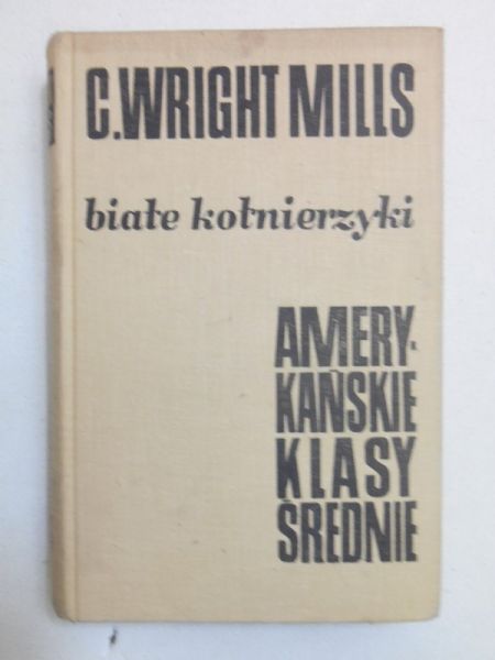 Wright Mills C. - Białe kołnierzyki (Amerykańskie klasy średnie)