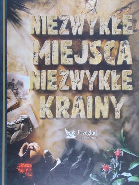 Wierzbicka Elżbieta (red.) - Niezwykłe miejsca. Niezwykłe krainy