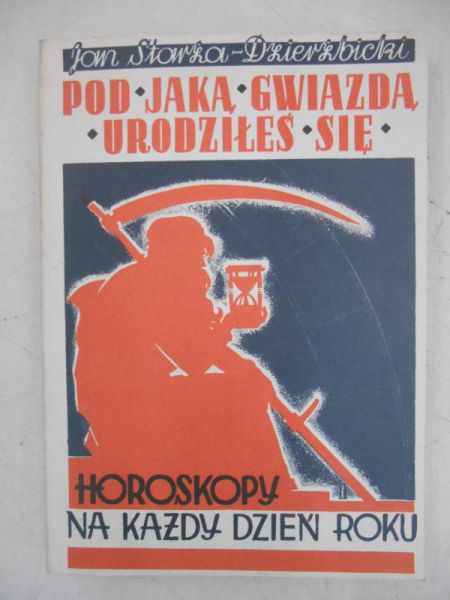 Starża-Dzierżbicki Jan - Pod jaką gwiazdą urodziłeś się. Horoskopy na każdy dzień roku