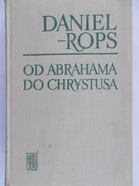 Daniel Rops - Od Abrahama do Chrystusa