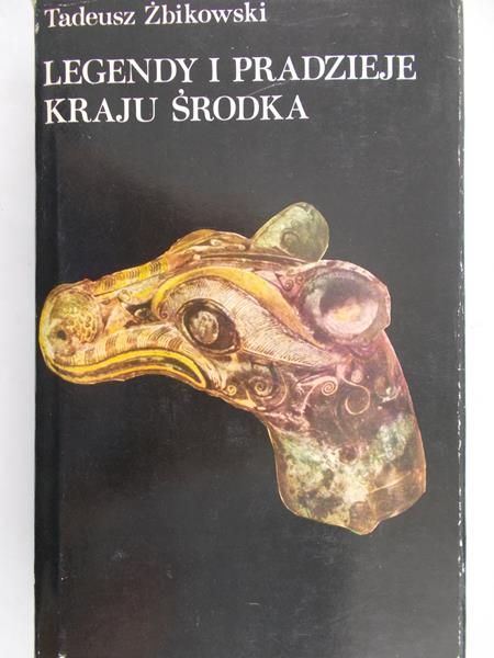 Żbikowski Tadeusz - Legendy i pradzieje kraju środka