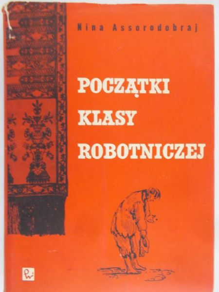 Assorodobraj Nina - Początki klasy robotniczej