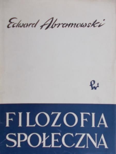 Abramowski Edward - Filozofia społeczna