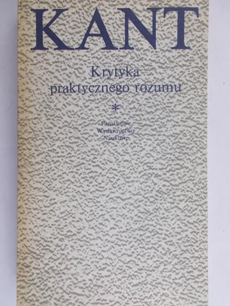 Kant Immanuel - Krytyka praktycznego rozumu