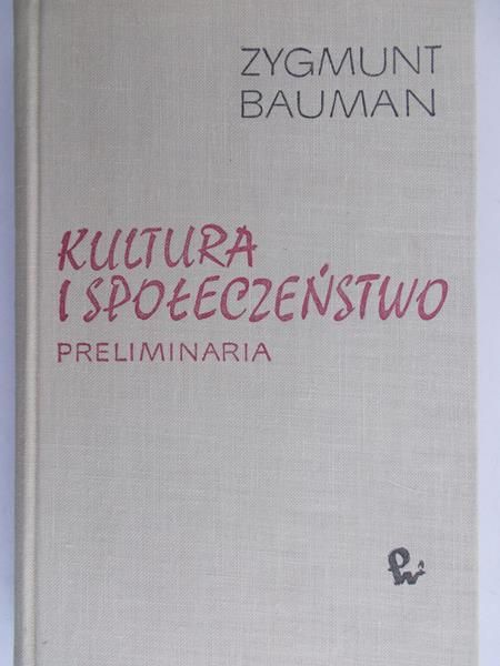 Bauman Zygmunt - Kultura i społeczeństwo: Preliminaria