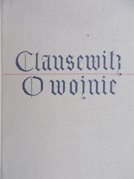 Clausewitz - O Wojnie. Tom I
