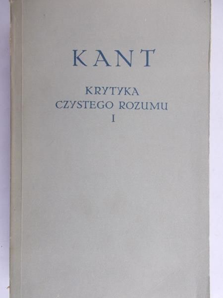 Kant - Krytyka czystego rozumu, tom I