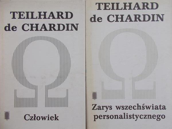 Chardin de Teilhard - Człowiek / Zarys wszechświata personalistycznego