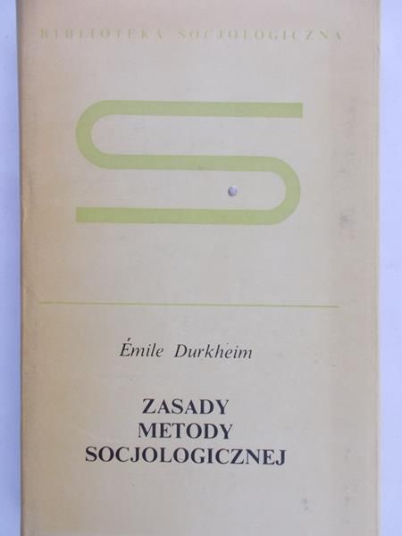 Durkheim Emile - Zasady metody socjologicznej