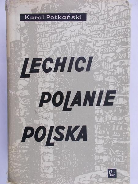 Potkański Karol - Lechici, polanie, Polska