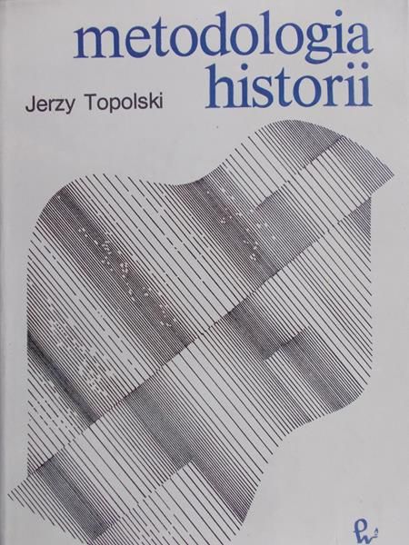 Topolski Jerzy - Metodologia historii