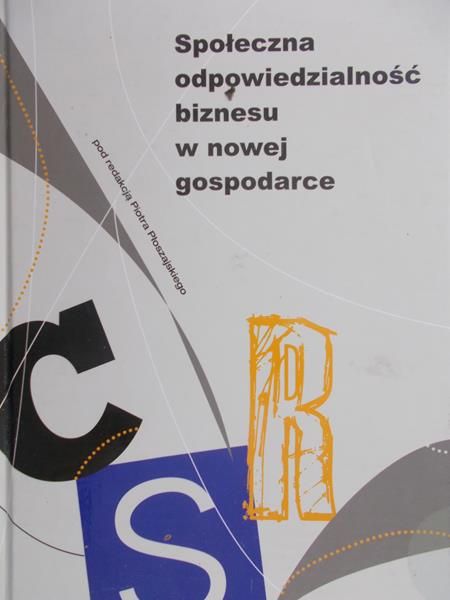 Płoszajski Piotr - Społeczna odpowiedzialność biznesu w nowej gospodarce