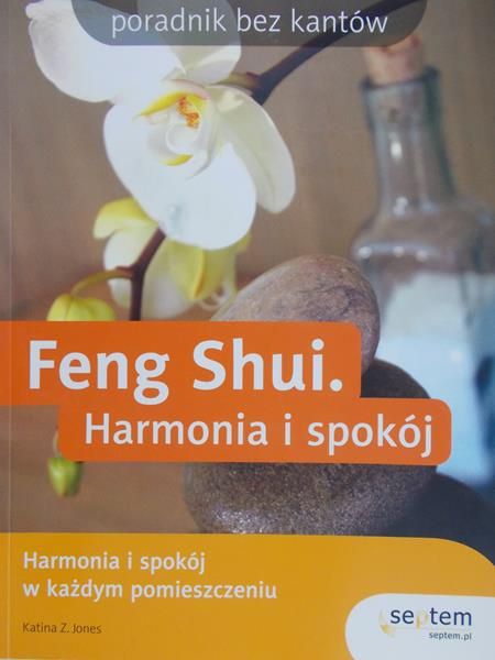 Jones Z. Katina - Feng Shui. Harmonia i spokój