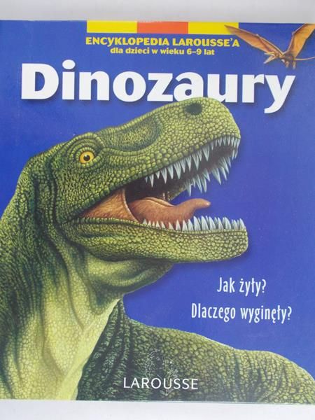 Encyklopedia Larousse'a dla dzieci w wieku 6-9 lat: Dinozaury