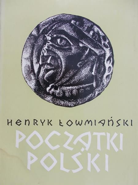Łowmiański Henryk - Poczatki Polski