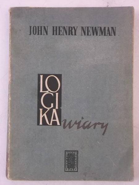 Newman John Henry - Logika wiary