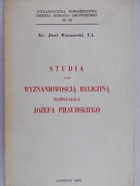 Warszawski Józef - Studia nad wyznaniowością religijną marszałka Józefa Piłsudskiego