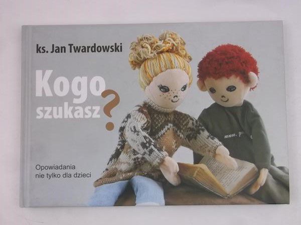 Twardowski Jan - Kogo szukasz?