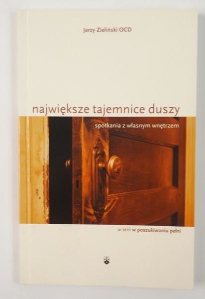 Zieliński Jerzy - Największe tajemnice duszy: spotkania z własnym wnętrzem