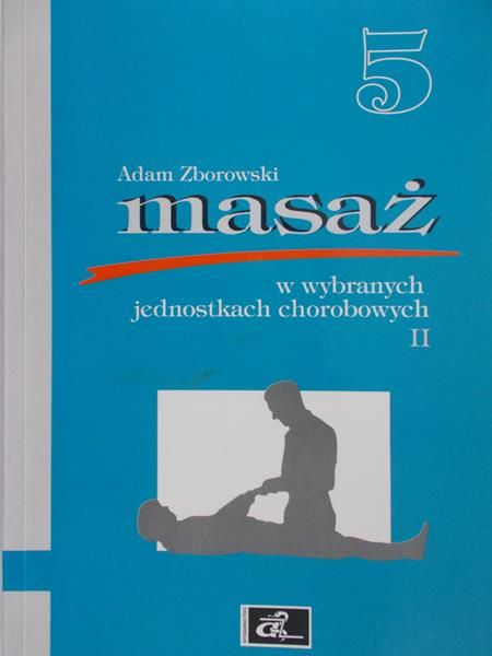 Zborowski Adam - Masaż w wybranych jednostkach chorobowych, część 2