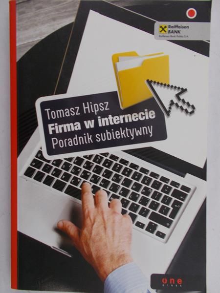 Hipsz Tomasz - Firma w internecie. Poradnik subiektywny