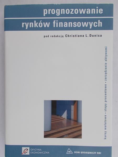 Dunis Christian L. (red.) - Prognozowanie rynków finansowych