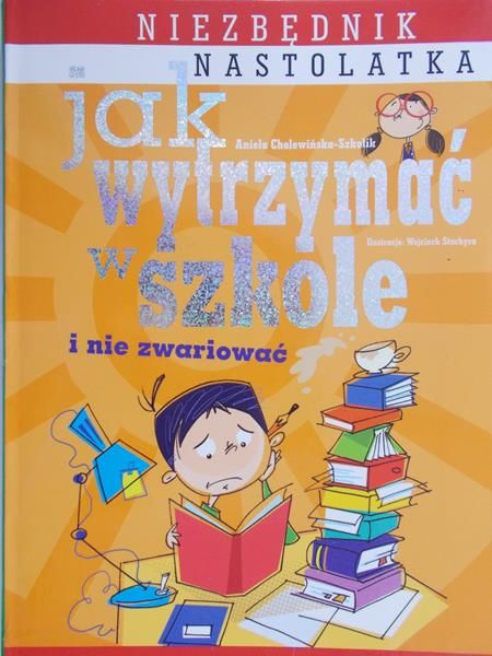 Cholewińska-Szkolik Aniela - Jak wytrzymać w szkole i nie zwariować