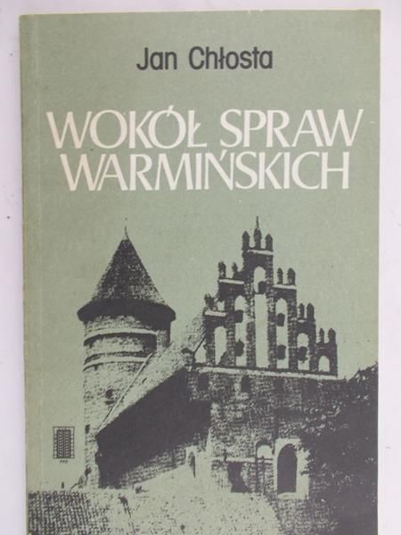 Chłosta Jan - Wokół spraw warmińskich