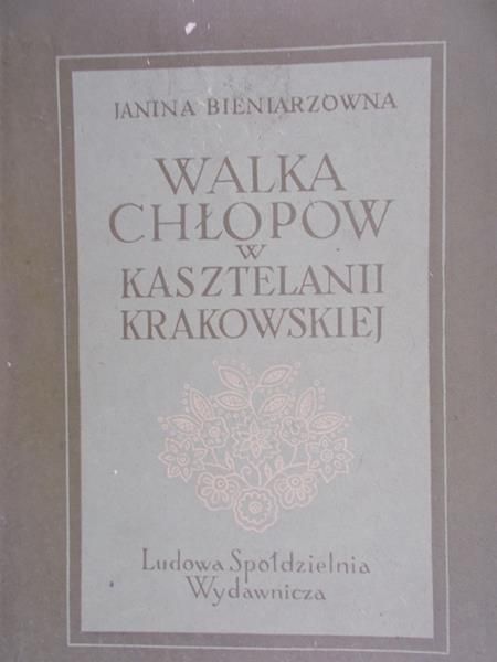 Bieniarzowna Janina - Walka chłopów w Kasztelanii Krakowskiej