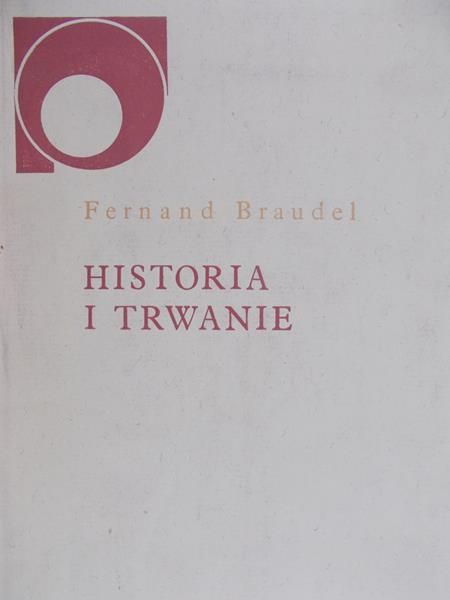 Braudel Fernand - Historia i trwanie