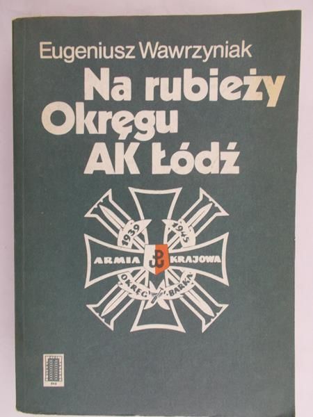 Wawrzyniak Eugeniusz - Na rubieży Okręgu AK Łódź