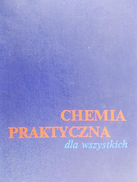 Gajewski Władysław (red.)  -  Chemia praktyczna dla wszystkich