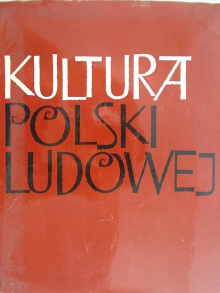 Galiński Tadeusz (red.) - Kultura Polski Ludowej