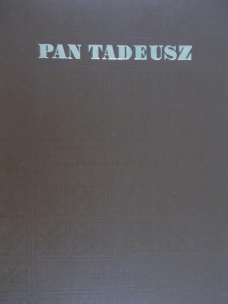 Mickiewicz Adam - Pan Tadeusz, czyli Ostatni Zajazd na Litwie